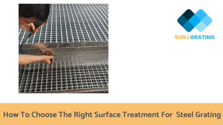How To Choose The Right Surface Treatment For Your Steel Grating Application