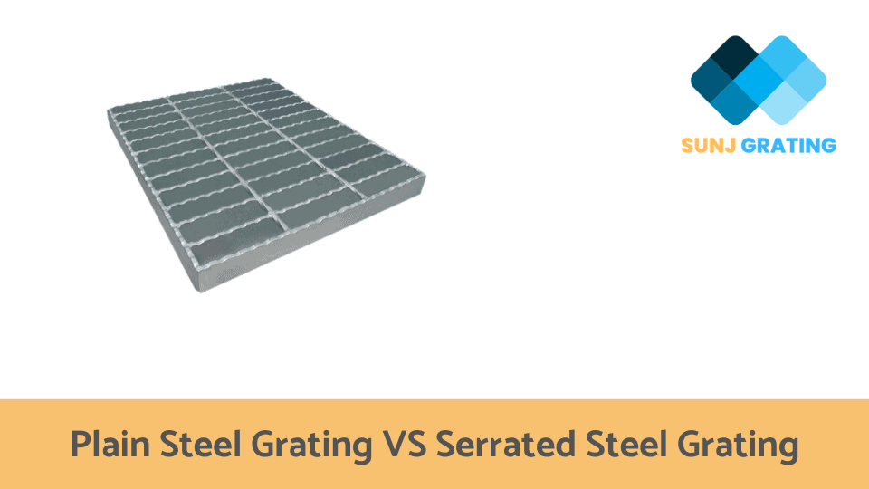 Plain Steel Grating VS Serrated Steel Grating