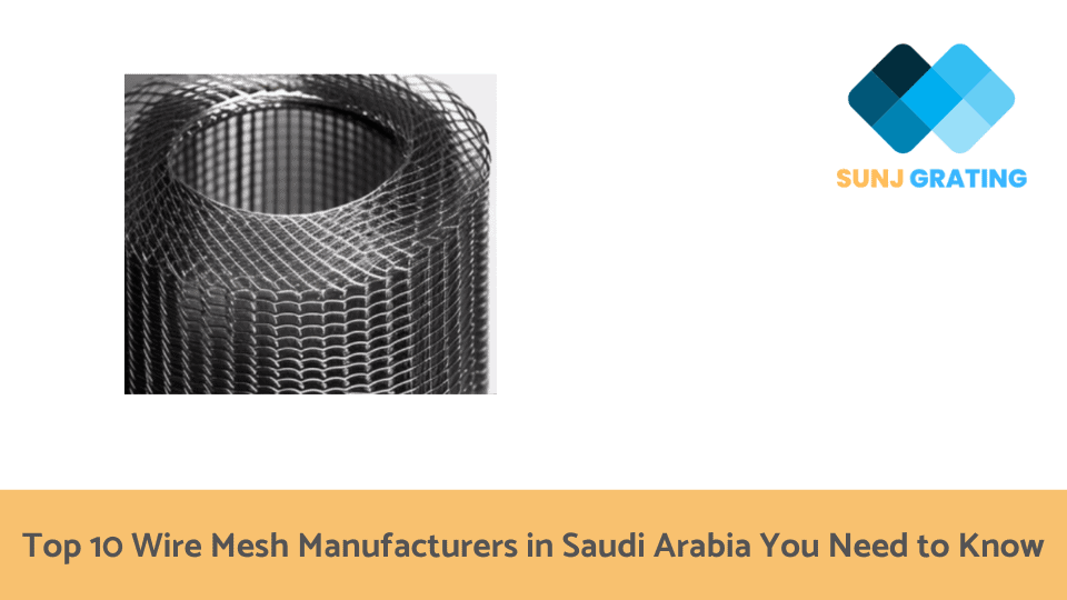 Top 10 Wire Mesh Manufacturers in Saudi Arabia You Need to Know