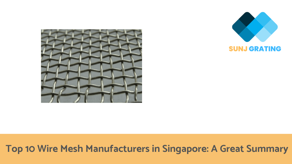 Top 10 Wire Mesh Manufacturers in Singapore A Great Summary