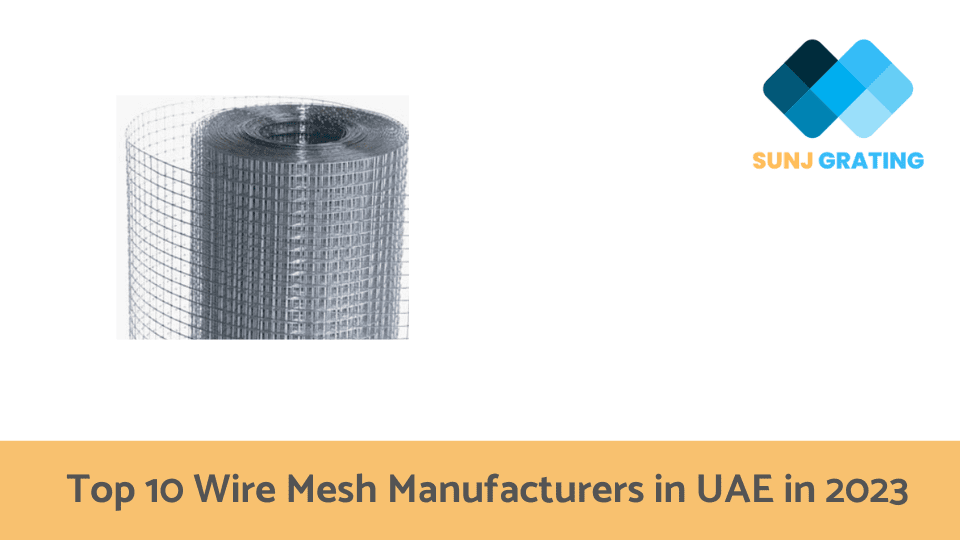 Top 10 Wire Mesh Manufacturers in UAE in 2023