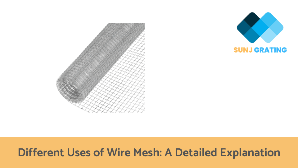 Different Uses of Wire Mesh A Detailed Explanation