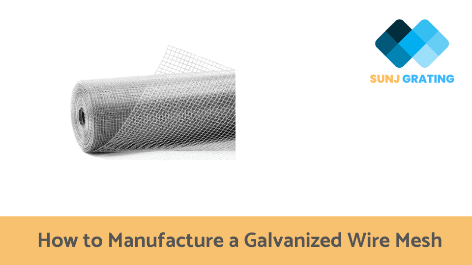 How to Manufacture a Galvanized Wire Mesh