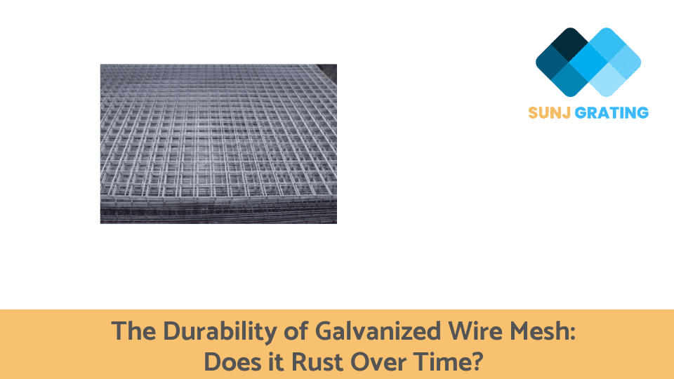 The Durability of Galvanized Wire Mesh Does it Rust Over Time