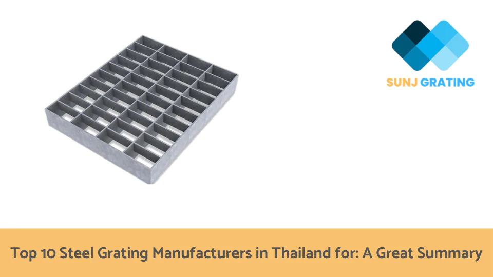 Top 10 Steel Grating Manufacturers in Thailand for A Great Summary