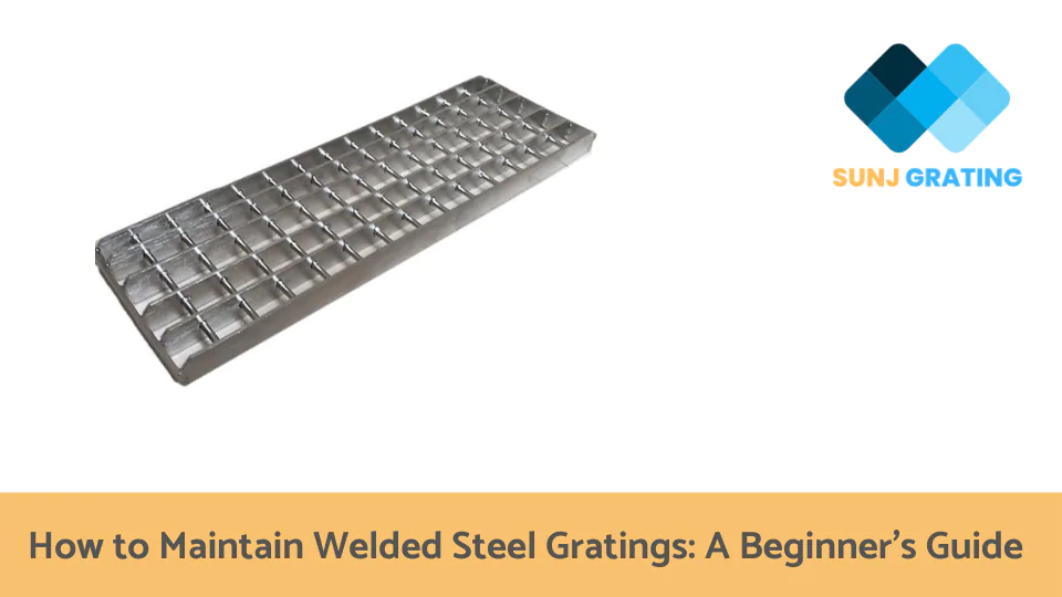 How to Maintain Welded Steel Gratings A Beginner's Guide