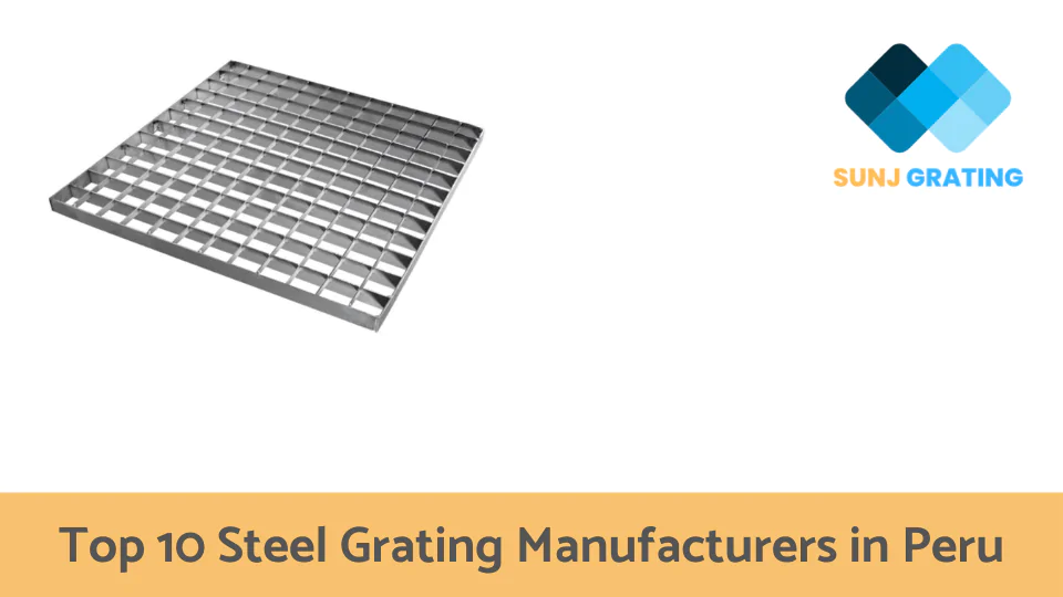 Top 10 Steel Grating Manufacturers in Peru
