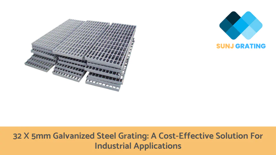 32 X 5mm Galvanized Steel Grating A Cost-Effective Solution For Industrial Applications