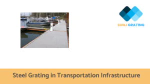 Steel Grating In Transportation Infrastructure