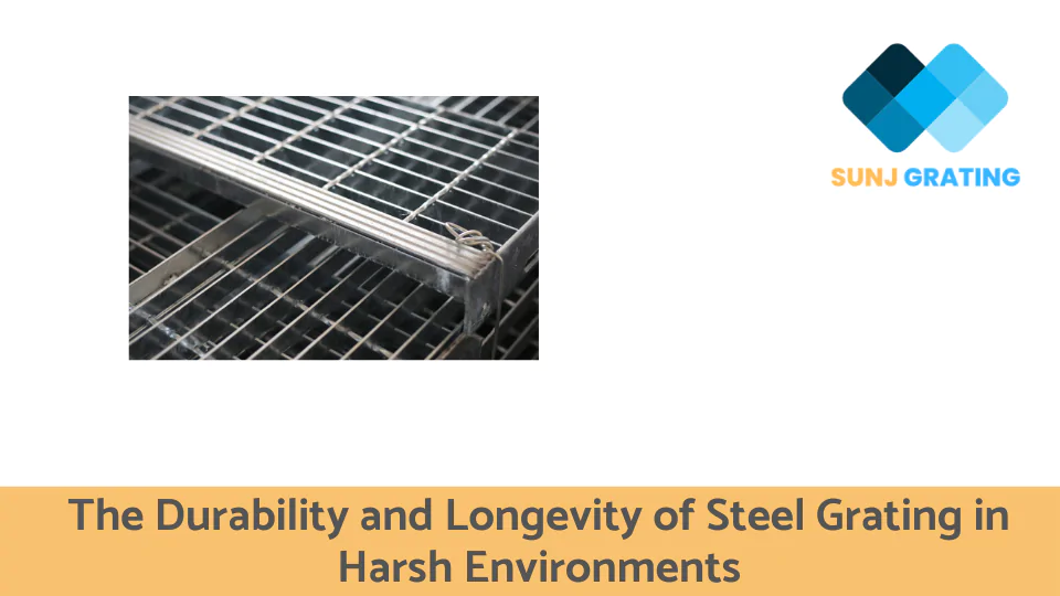The Durability and Longevity of Steel Grating in Harsh Environments